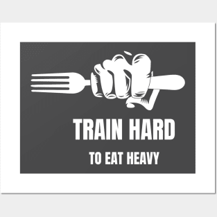 Train hard to eat heavy Posters and Art